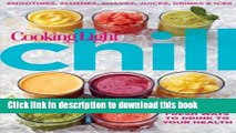 Read Cooking Light Chill: Smoothies, Slushes, Shakes, Juices, Drinks   Ices  Ebook Free