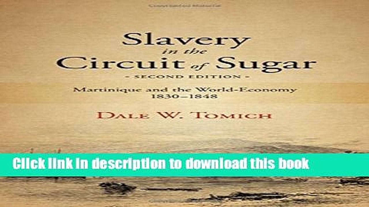 Download Slavery in the Circuit of Sugar, Second Edition: Martinique and the World-Economy,