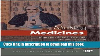 Read Making Medicines: A Brief History of Pharmacy and Pharmaceuticals  Ebook Free