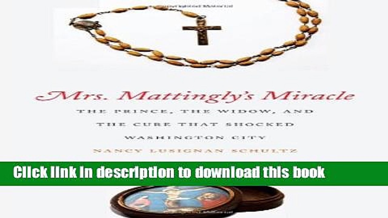 Read Mrs. Mattingly s Miracle: The Prince, the Widow, and the Cure That Shocked Washington City