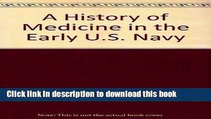 Read A History of Medicine in the Early U.S. Navy  Ebook Free