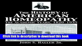 Download The History of American Homeopathy: The Academic Years, 1820-1935  Ebook Online