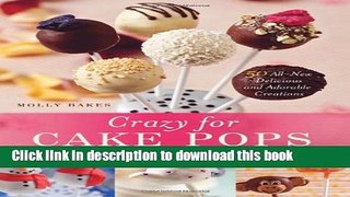 Read Crazy for Cake Pops: 50 All-New Delicious and Adorable Creations  Ebook Free
