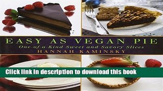 Read Easy As Vegan Pie: One-of-a-Kind Sweet and Savory Slices  Ebook Free