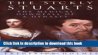 Read The Sickly Stuarts: The Medical Downfall of a Dynasty  Ebook Free