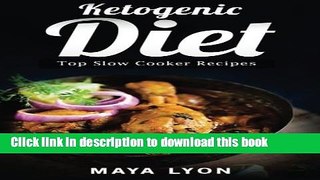 Read Ketogenic Diet: Top Slow Cooker Recipes (60 Low Carb Slow Cooker Recipes for Rapid Weight