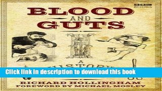 Download Blood and Guts: A History of Surgery by Hollingham, Richard (2008)  PDF Online