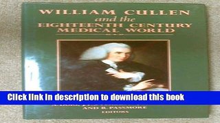 Read William Cullen and the Eighteenth Century Medical World: A Bicentenary Exhibition and