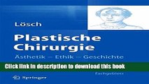 Read Plastische Chirurgie - Ã„sthetik  Ethik  Geschichte: Kulturgeschichte eines medizinischen