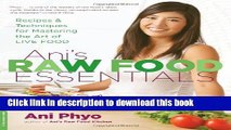 Read Ani s Raw Food Essentials: Recipes and Techniques for Mastering the Art of Live Food  PDF