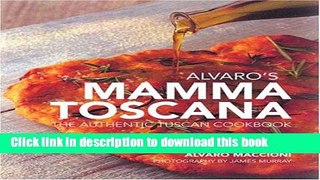 Read Alvaro s Mamma Toscana: The Authentic Tuscan Cookbook  Ebook Free