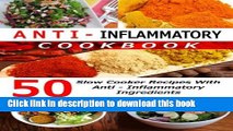 Read Anti Inflammatory Cookbook - 50 Slow Cooker Recipes With Anti - Inflammatory Ingredients:
