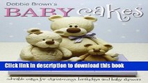 Download Debbie Brown s Baby Cakes: Adorable Cakes for Christenings, Birthdays and Baby Showers