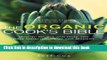 Read The Organic Cook s Bible: How to Select and Cook the Best Ingredients on the Market  Ebook Free