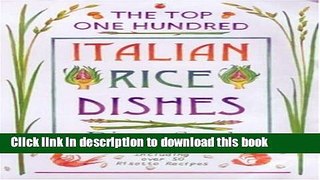 Download The Top One Hundred Italian Rice Dishes  Ebook Free