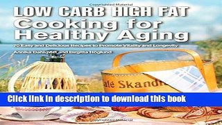 Read Low Carb High Fat Cooking for Healthy Aging: 70 Easy and Delicious Recipes to Promote