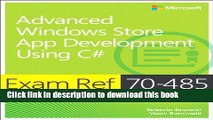 Download Exam Ref 70-485 Advanced Windows Store App Development using C# (MCSD): Advanced Windows