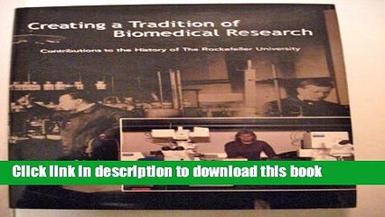 Read Creating A Tradition Of Biomedical Research: Contributions To The History Of The Rockefeller