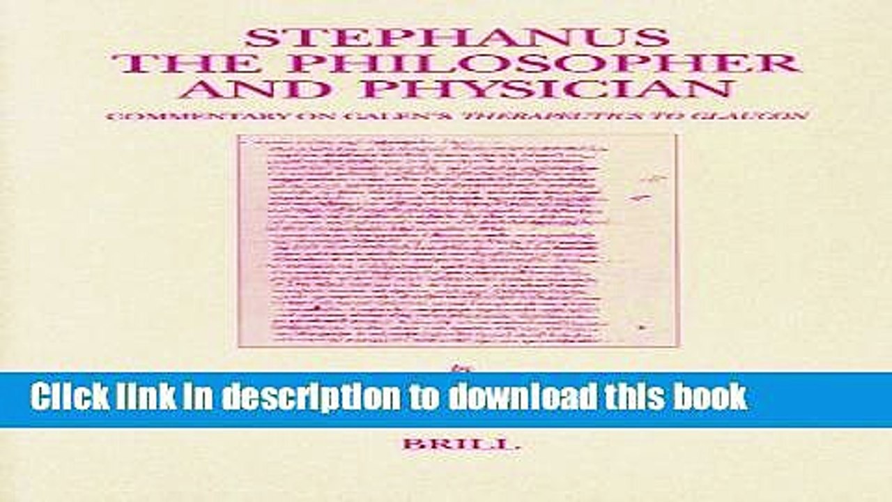Read Stephanus the Philosopher and Physician: Commentary on Galen s Therapeutics to Glaucon