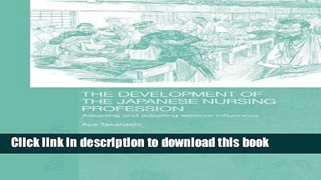 Read The Development of the Japanese Nursing Profession: Adopting and Adapting Western Influences