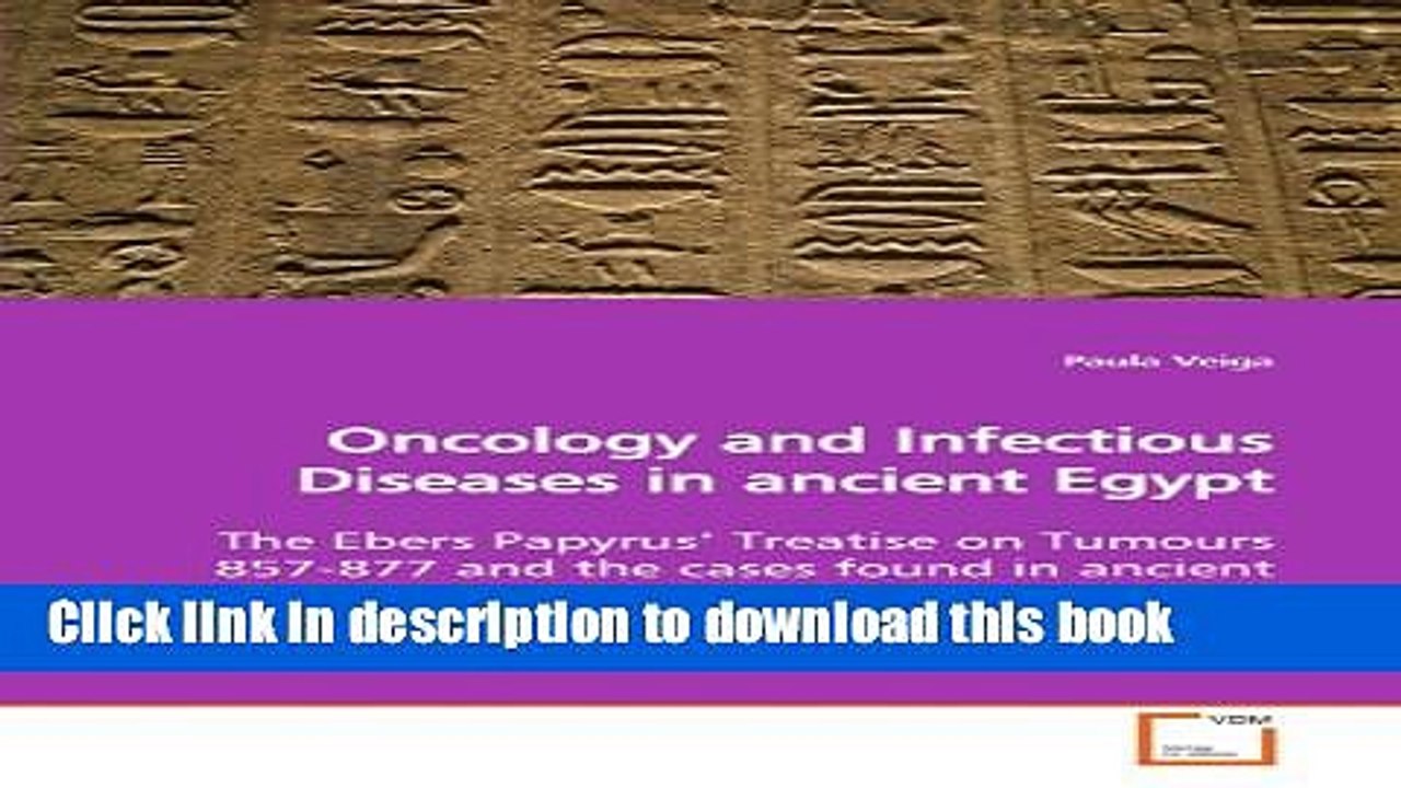 Read Oncology and Infectious Diseases in ancient Egypt: The Ebers Papyrus? Treatise on Tumours