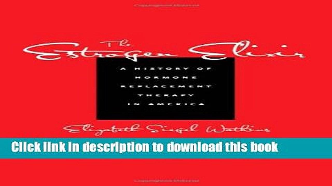 Read The Estrogen Elixir: A History of Hormone Replacement Therapy in America  Ebook Free
