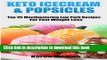 Read Ketogenic Ice Cream   Popsicles: Top 35 Mouthwatering Low Carb Recipes For Fast Weight Loss