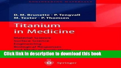 Read Titanium in Medicine: Material Science, Surface Science, Engineering, Biological Responses