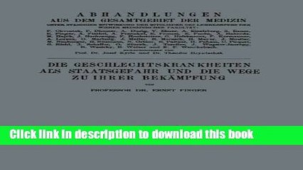 Read Die Geschlechtskrankheiten als Staatsgefahr und die Wege zu ihrer BekÃ¤mpfung (Abhandlungen