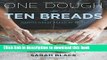Read One Dough, Ten Breads: Making Great Bread by Hand  PDF Online