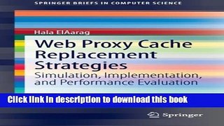Download Web Proxy Cache Replacement Strategies: Simulation, Implementation, and Performance