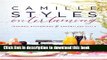 Read Camille Styles Entertaining: Inspired Gatherings and Effortless Style  Ebook Free