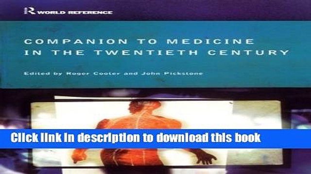 Download Companion Encyclopedia of Medicine in the Twentieth Century (Routledge World Reference)