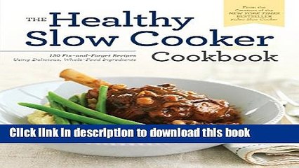 下载视频: Read Healthy Slow Cooker Cookbook: 150 Fix-And-Forget Recipes Using Delicious, Whole Food