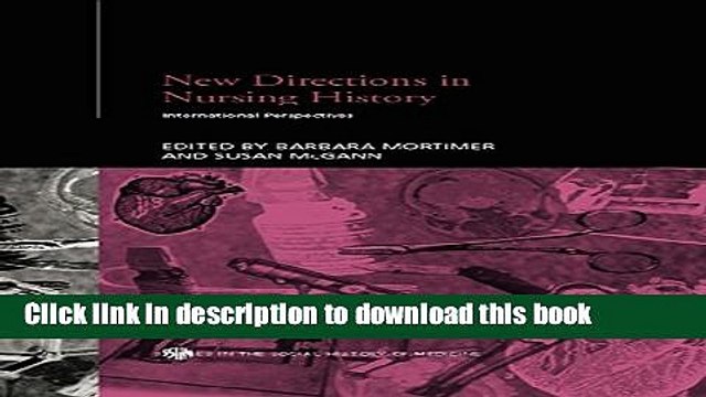 Read New Directions in Nursing History: International Perspectives (Routledge Studies in the