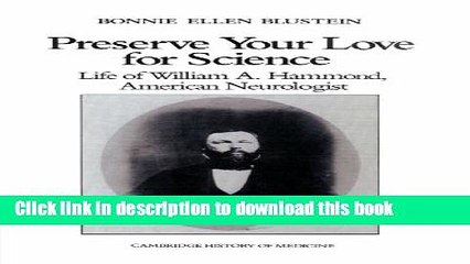 Read Preserve your Love for Science: Life of William A Hammond, American Neurologist (Cambridge
