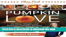 Read Pumpkin Love - Autumn Clean Eating Cookbook - 65 Clean, Simple, and Delicious Pumpkin