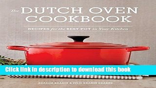 Read The Dutch Oven Cookbook: Recipes for the Best Pot in Your Kitchen  Ebook Free