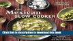 Read The Mexican Slow Cooker: Recipes for Mole, Enchiladas, Carnitas, Chile Verde Pork, and More