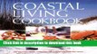 Read The Coastal Living Cookbook: The ultimate recipe collection for people who love the coast