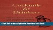 Read Cocktails for Drinkers: Not-Even-Remotely-Artisanal, Three-Ingredient-or-Less Cocktails that