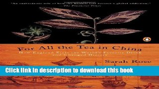 Read For All the Tea in China: How England Stole the World s Favorite Drink and Changed History
