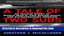 Read Books A Tale of Two Subs: An Untold Story of World War II, Two Sister Ships, and