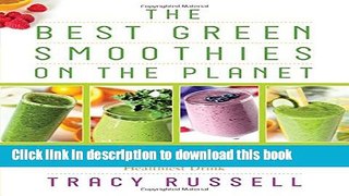 Read The Best Green Smoothies on the Planet: The 150 Most Delicious, Most Nutritious, 100% Vegan