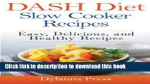 Read Dash Diet Slow Cooker Recipes: Easy, Delicious, and Healthy Low-Sodium Recipes  Ebook Free