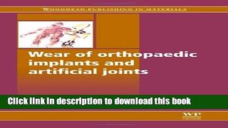 Read Wear of Orthopaedic Implants and Artificial Joints (Woodhead Publishing Series in