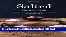 Read Salted: A Manifesto on the World s Most Essential Mineral, with Recipes  Ebook Free