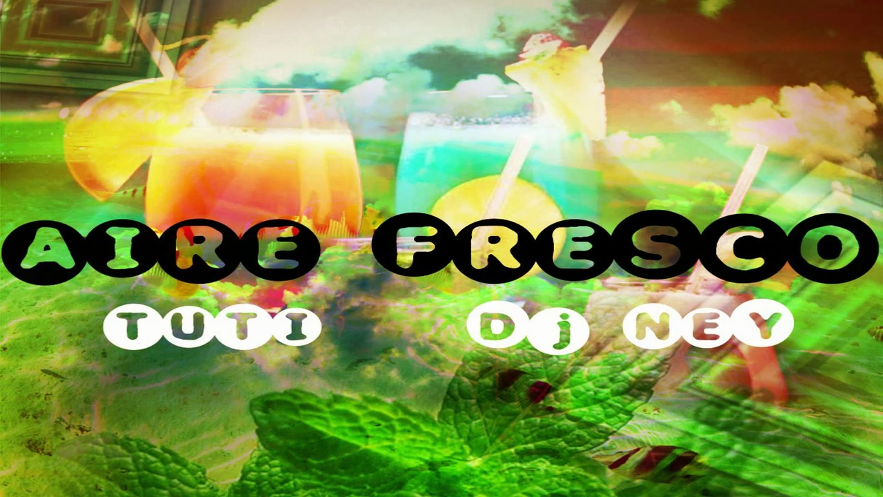 TUTI FRESH & Dj NEY - Aire Fresco