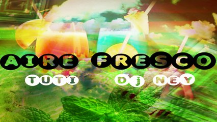 TUTI FRESH & Dj NEY - Aire Fresco
