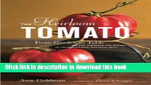 Read The Heirloom Tomato: From Garden to Table: Recipes, Portraits, and History of the World s